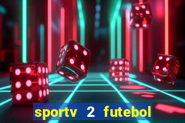 sportv 2 futebol play hd